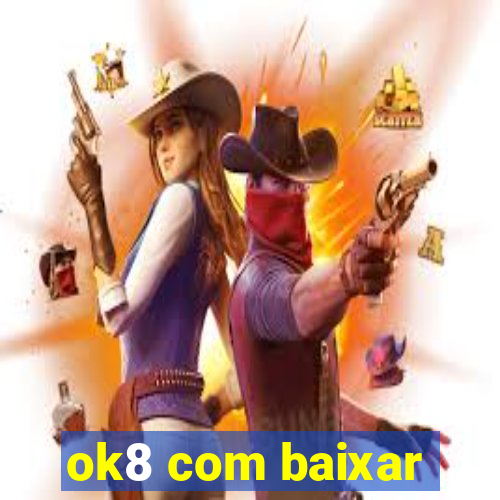 ok8 com baixar